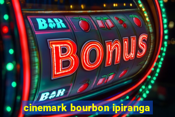 cinemark bourbon ipiranga